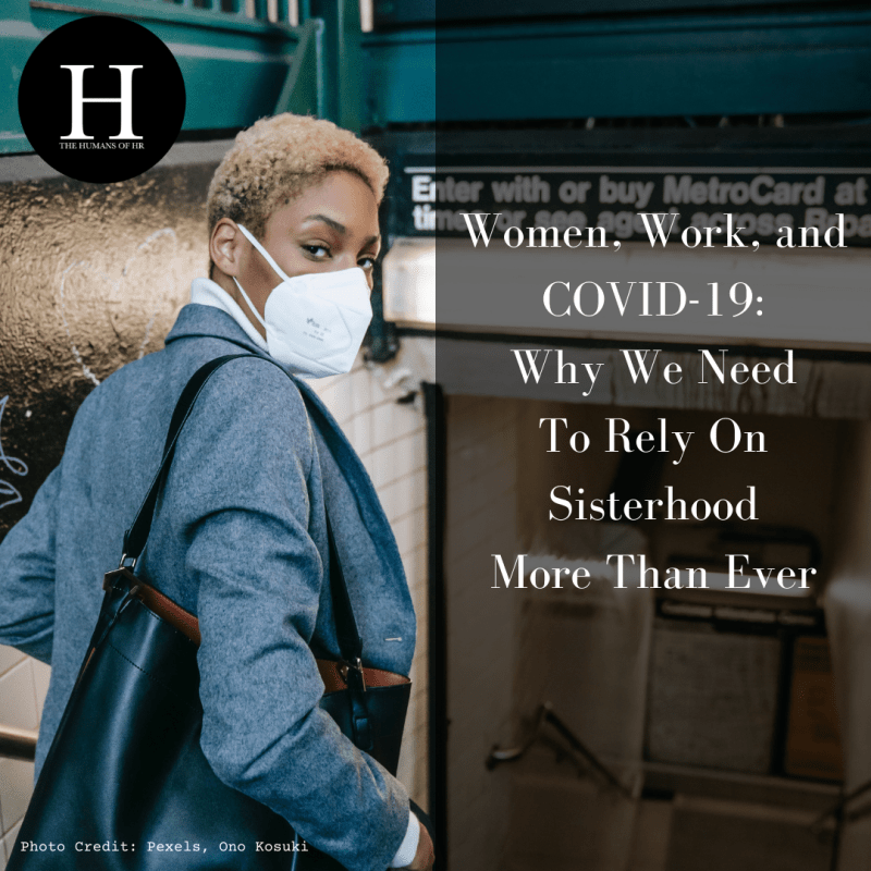 Women, Work, and COVID-19: Why We Need To Rely On Sisterhood More Than Ever