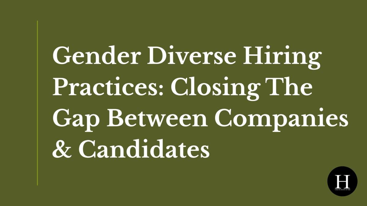 Gender Diverse Hiring Practices: closing the gap between companies & candidates