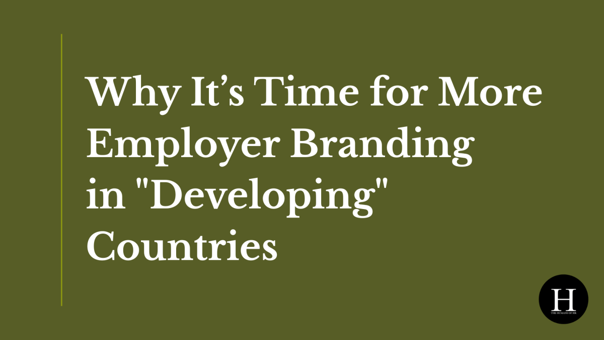 Why It’s Time for More Employer Branding in “Developing” Countries