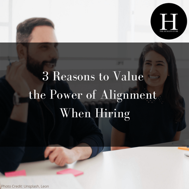 3 Reasons to Value the Power of Alignment When Hiring
