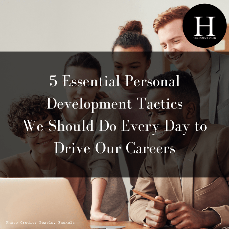 5 Essential Personal Development Tactics We Should Do Every Day to Drive Our Careers