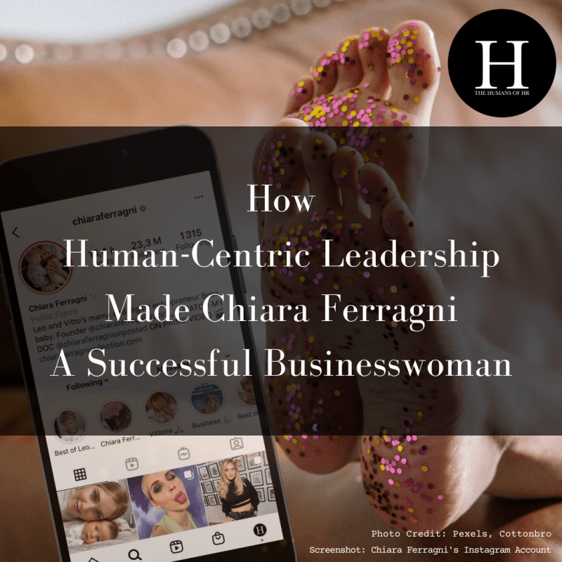 How Human-Centric Leadership Made Chiara Ferragni A Successful Businesswoman