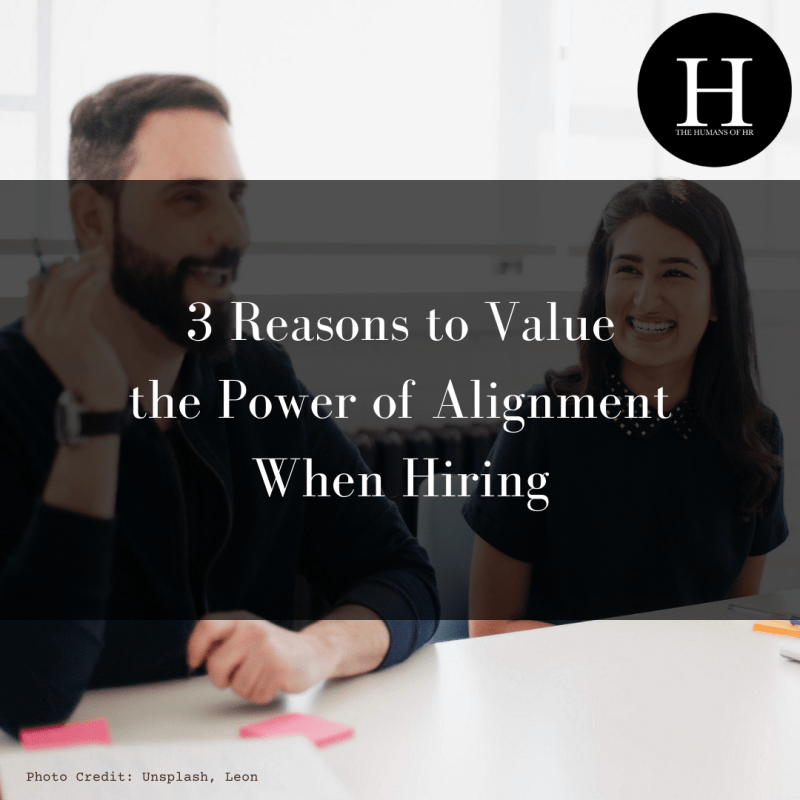 3 Reasons to Value the Power of Alignment When Hiring