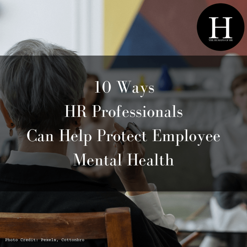 10 Ways HR Professionals Can Help Protect Employee Mental Health