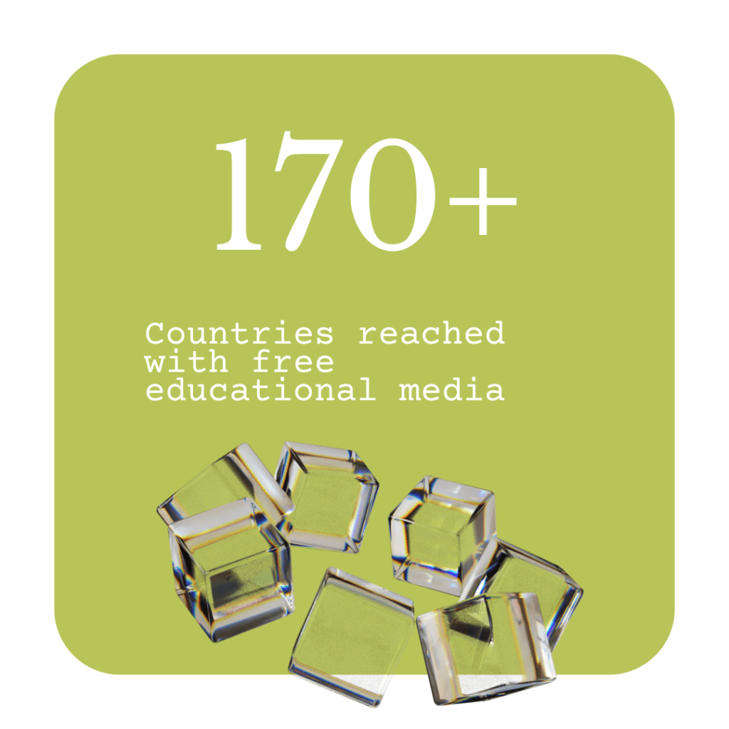170+ Countries reached with free educational media.